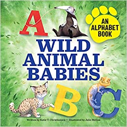 Wild Animal Babies: An Alphabet Book